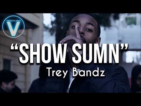Trey Bandz - Show Sumn HQ