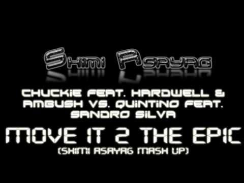 chuckie feat hardwell vs. quintino & sandro silva - move it 2 the epic (dj shimi asayag mash up)