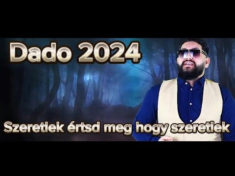 Dado 2024 - Szeretlek értsd meg hogy szeretlek