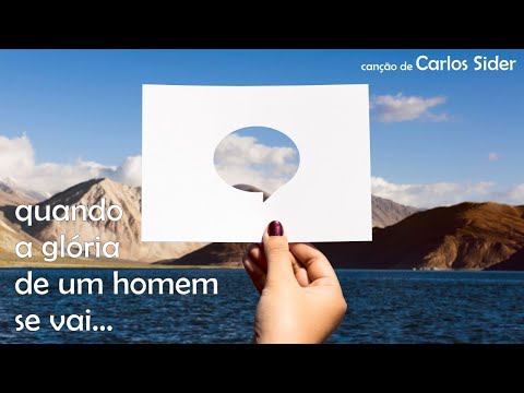 Quando a glória de um homem se vai - canção de Carlos Sider
