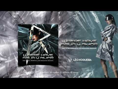 Vmc & Caca Werneck - Where Have Agua Y Amor (Léo Nogueira Mashup)