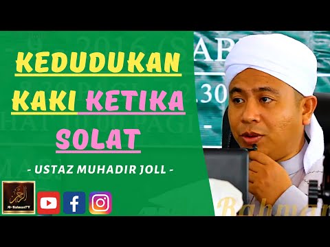 Ustaz Muhadir Hj Joll - KEDUDUKAN KAKI KETIKA SOLAT
