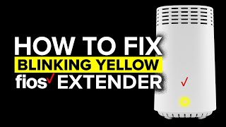 Verizon Fios Extender Yellow Blinking Light Fast Slow Fix Wi-Fi E3200