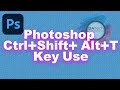 Photoshop Ctrl+Shift+Alt+T kye use