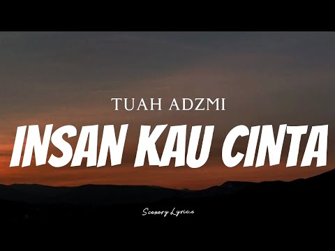 TUAH ADZMI - Insan Kau Cinta ( Lyrics )