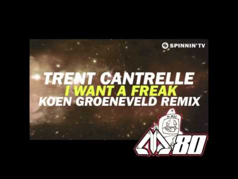 Trent Cantrelle - I Want A Freak (Koen Groeneveld Remix)