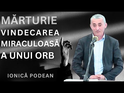 TESTIMONY - THE MIRACULOUS HEALING OF A BLIND MAN - IONICA PODEAN 2025