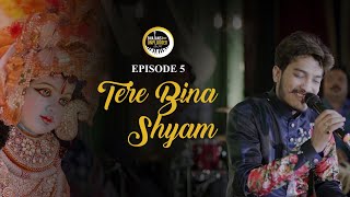 Tere Bina Shyam - Shubham Rupam  Bhajans Unplugged