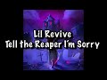 Lil Revive - Tell the Reaper I’m Sorry Lyrics