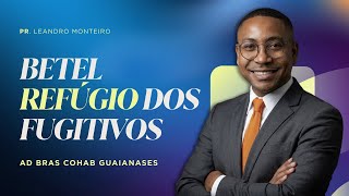 Pr Leandro Monteiro | Bétel Refúgio dos fugitivos