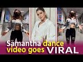 Samantha Dance Video At Airport Goes VIRAL