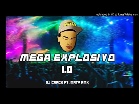 MEGA EXPLOSIVO 1.0 - DJ CRACK FT MATY RMX