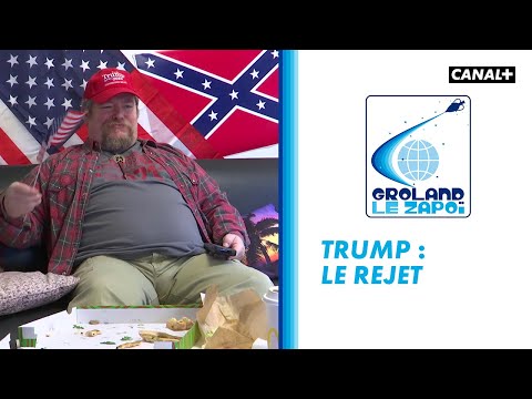 Trump : le rejet - Groland - CANAL+
