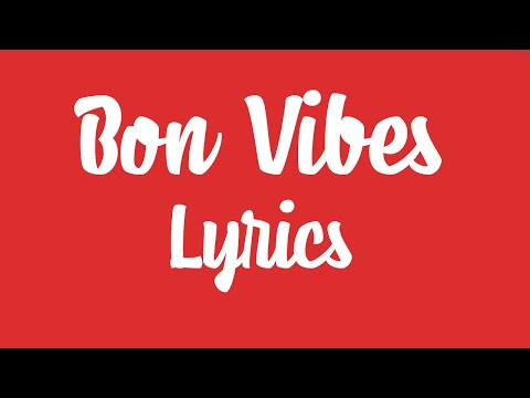 download lagu mp3 mp4 Bon Vibes Lyrics, download lagu Bon Vibes Lyrics gratis, unduh video klip Bon Vibes Lyrics