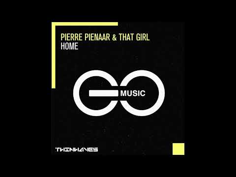 Pierre Pienaar & That Girl - Home (Extended Mix)