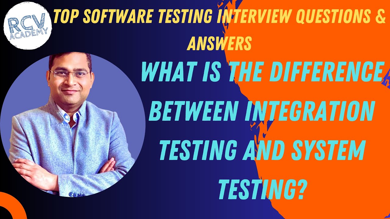 What is the difference Between Integration & System Testing | Software Testing Interview Questions