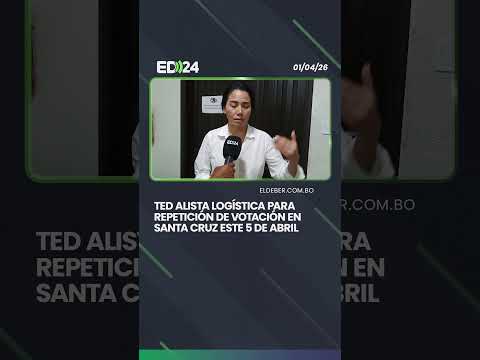 TED alista logística para repetición de votación en Santa Cruz este 5 de abril