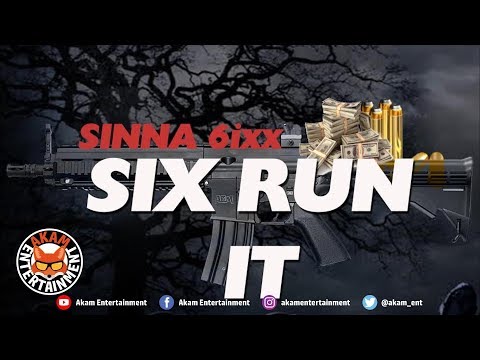 Sinna 6ixx - Six Run It - March 2019