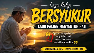 Download lagu BERSYUKUR | Lagu Religi Islam Paling Menyentuh Hati 2026 | Menenangkan Jiwa & Pengingat Nikmat Allah mp3