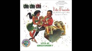 TITO PUENTE: Cha Cha Cha Live At Grossinger's. (Audio)
