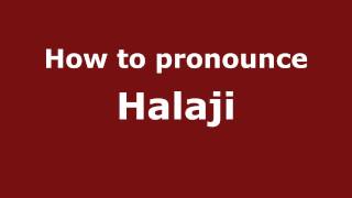 How to pronounce Halaji