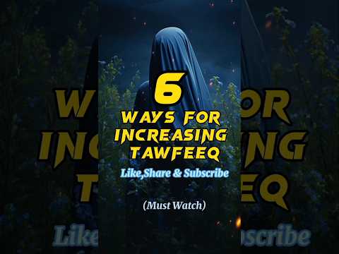 6 Ways For Increasing Tawfeeq🤔 || #ytshortsvideo #islamicvideo #shortvideo