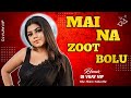 Mai Na Zoot Bolu Dj Remix Dj Vijay Vip Insta Viral Songs