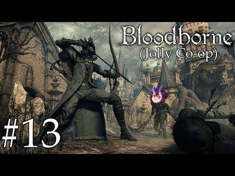 Bloodborne | Jolly Co-op | Part #13