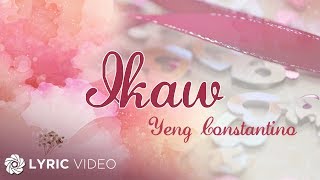 Ikaw - Yeng Constantino | Lyrics