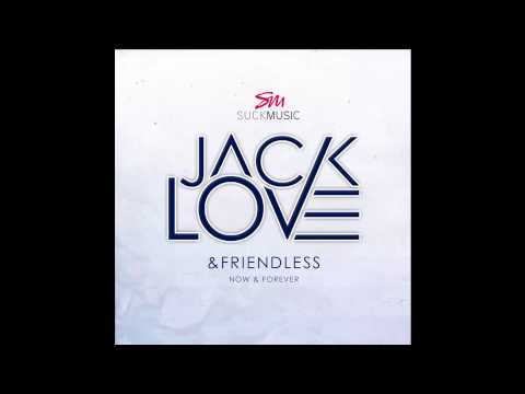 Now & Forever - Jack Love & Friendless