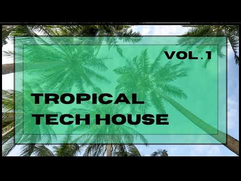 Tropical Tech House Mix | Volume 1