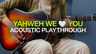 Yahweh We 🤍 You | Official Acoustic Guitar Playthrough | @elevationworship