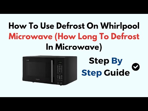 How To Use Defrost On Whirlpool Microwave (How Long To Defrost In Microwave)