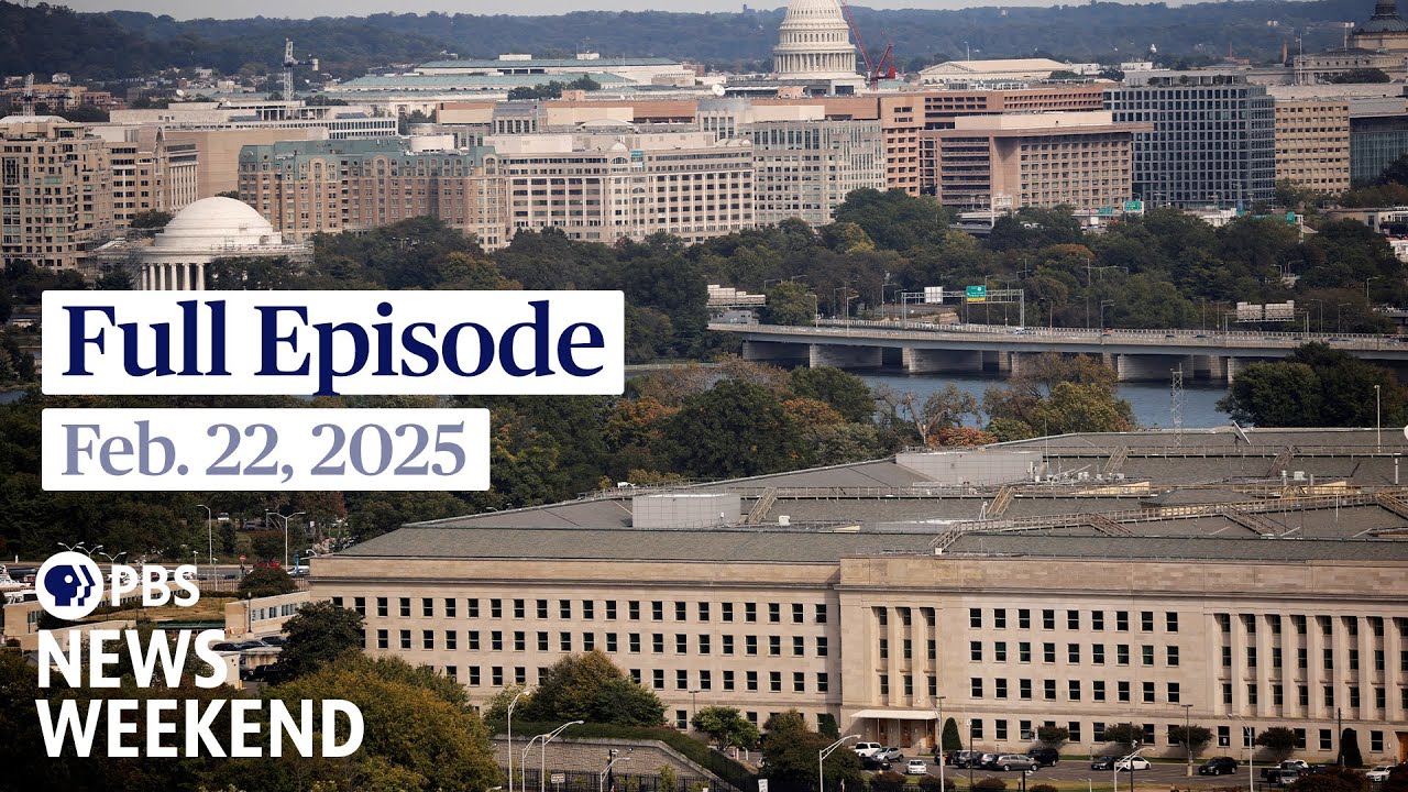 PBS News Weekend full episode, Feb. 22, 2025