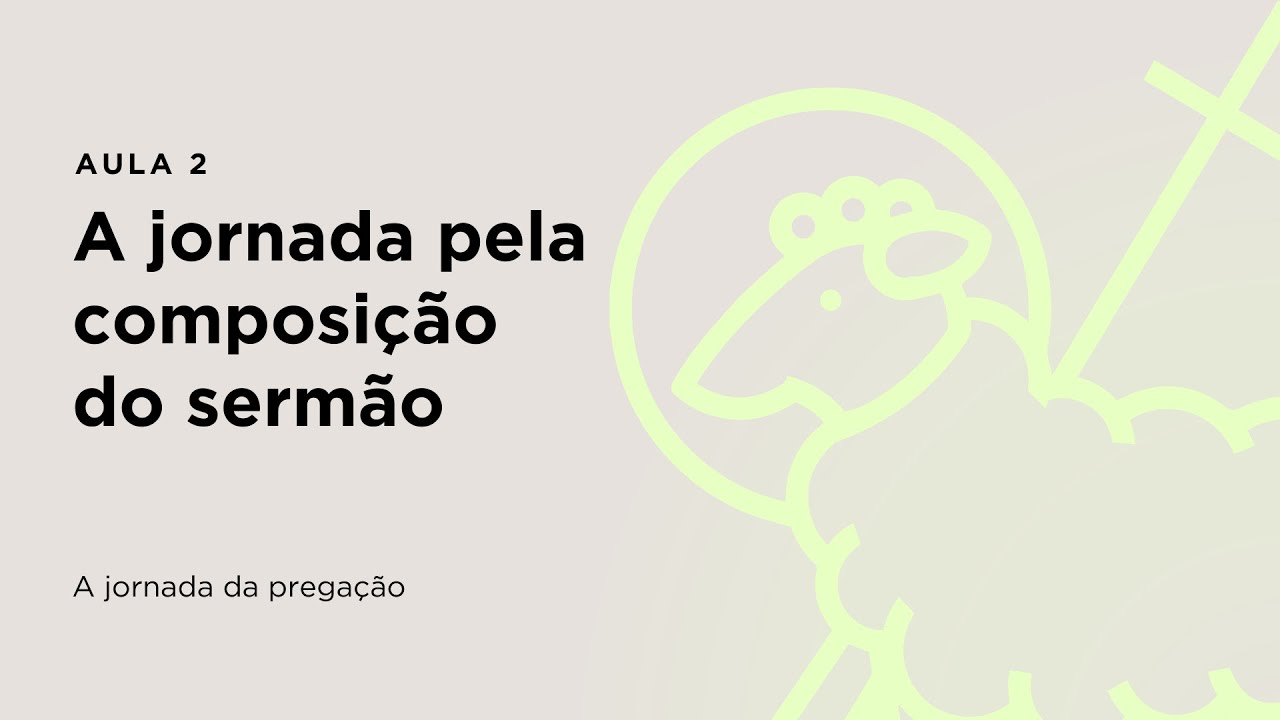 M05T01 - Aula 02 - A jornada pela composição do sermão
