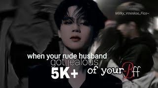 Download lagu (5k views special) When your rude husband got jealous of your bff | Jimin FF| Jimin oneshot mp3