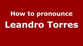 How to pronounce Leandro Torres