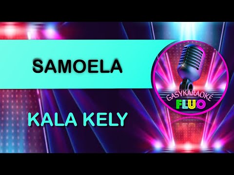 Karaoke gasy KALAKELY - SAMOELA