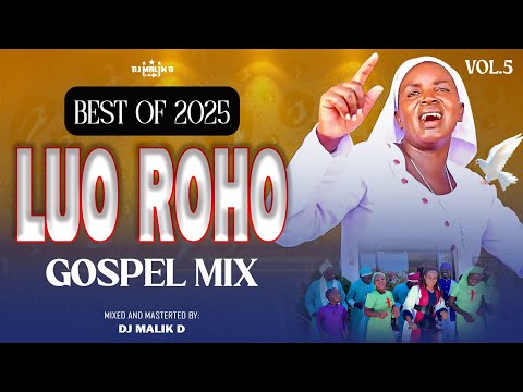 DJ MALIK D – BEST OF LUO ROHO GOSPEL 2025 Vol.5 | Rose George | Beryl Wasega | Christine Otieno 2026
