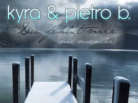 Pietro B. & Kyra - Du Fehlst Mir (Mi Manchi)