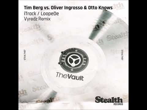 LoopeDe (Vyredz Remix) - Tim Berg vs. Oliver Ingrosso & Otto Knows