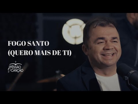 Fogo Santo (quero Mais De Ti) - Ministério…