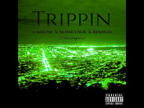 Trippin-EmRose x SlimeySol x Mano$(prod. Swagner)