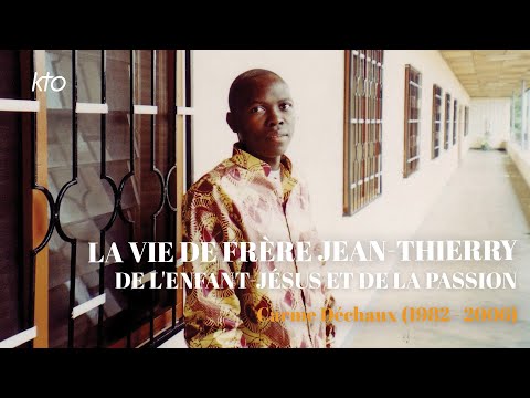 La Vie de frère Jean-Thierry de l’Enfant-Jésus et de la Passion - Carme Déchaux (1982 - 2006)
