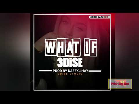3dise - What If (PNG Latest Local Music 2021)