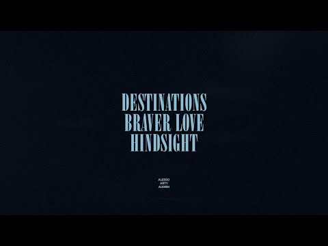 Destinations / Braver Love / Hindsight