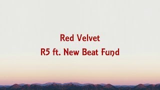 R5 ft. New Beat Fund - Red Velvet Lyrics
