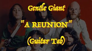 Gentle Giant - “A Reunion” - Guitar Tab ♬