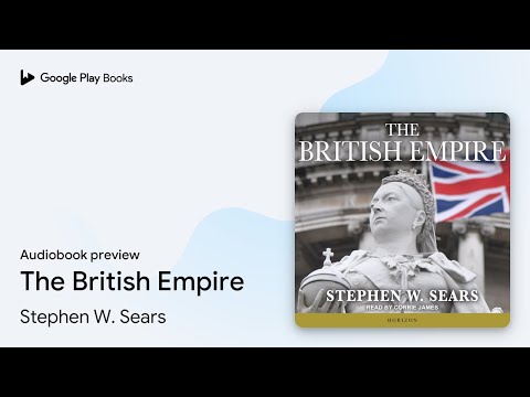 The British Empire by Stephen W. Sears · Audiobook preview