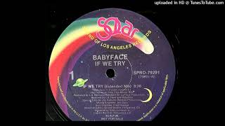 Babyface- If We Try- Extended Mix
